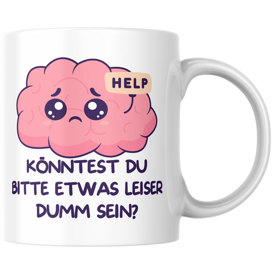 Könntest Du Bitte Etwas Leiser Dumm Sein? Kaffee Tasse