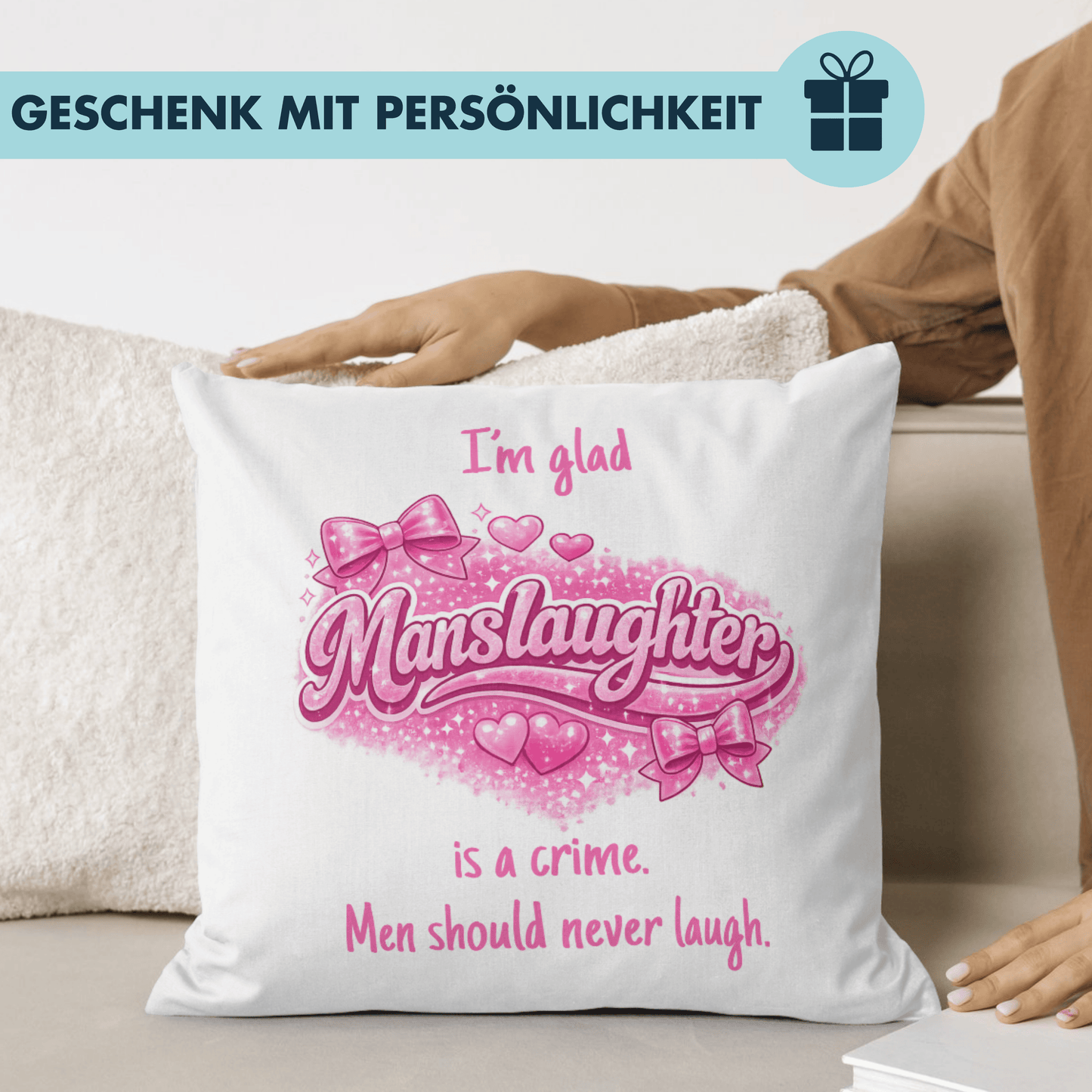 I'm Glad Manslaughter Is A Crime Men Should Never Laugh Meme Deko Kissen