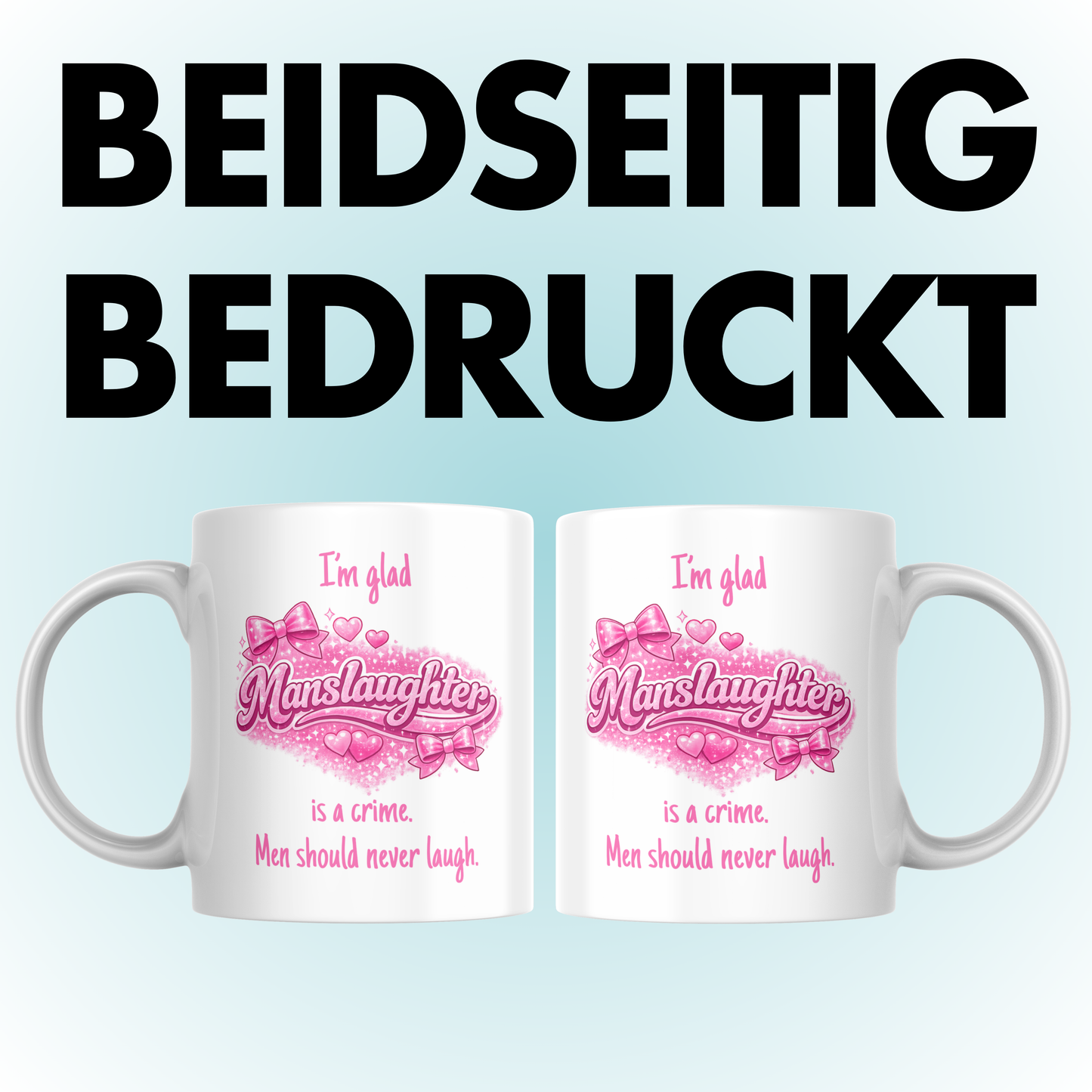 I'm Glad Manslaughter Is A Crime Men Should Never Laugh Meme Kaffee Tasse