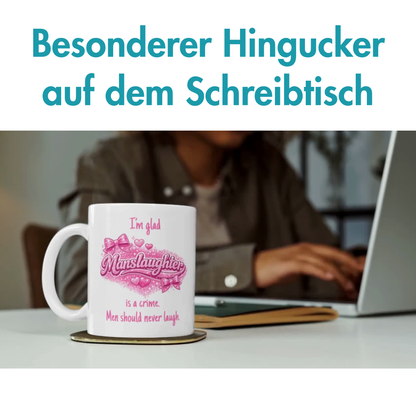 I'm Glad Manslaughter Is A Crime Men Should Never Laugh Meme Kaffee Tasse