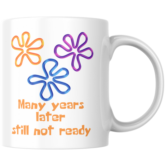 Many Years Later Still Not Ready Cartoon Kaffee Tasse