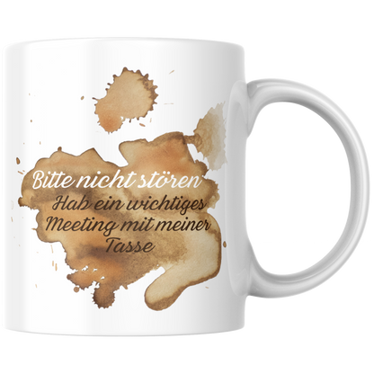 Bitte Nicht Stören Hab Ein Wichtiges Meeting Mit Meiner Kaffee Tasse