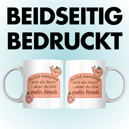 Du Bist Manchmal Echt Ein Arsch... Aber Du Bist Mein Arsch Liebe Kaffee Tasse