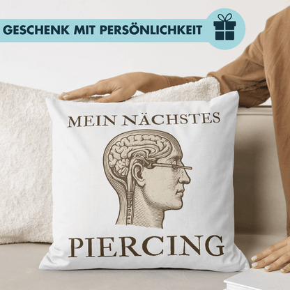 Mein Nächstes Piercing Lobotomie Deko Kissen
