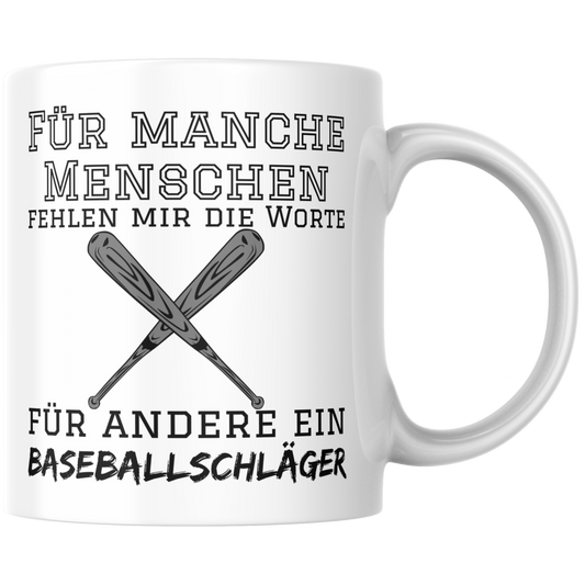Für Manche Menschen Fehlen Mir Die Worte Für Andere Ein Baseballschläger Kaffee Tasse