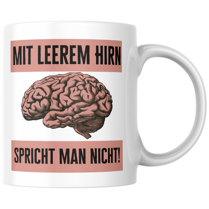 Mit Leerem Hirn Spricht Man Nicht Kaffee Tasse