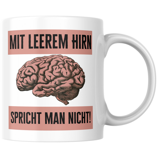 Mit Leerem Hirn Spricht Man Nicht Kaffee Tasse