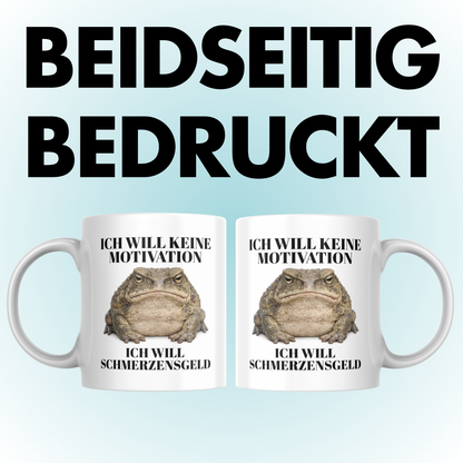 Ich Will Keine Motivation Ich Will Schmerzensgeld Kaffee Tasse