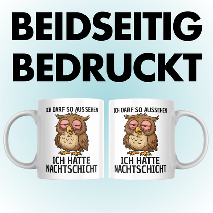 Ich Darf So Aussehen Ich Hatte Nachtschicht Eule Kaffee Tasse