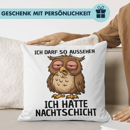 Ich Darf So Aussehen ich Hatte Nachtschicht Eule Deko Kissen