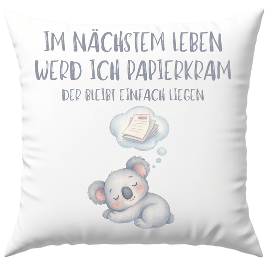 Im Nächsten Leben Werd Ich Papierkram Der Bleibt Einfach Liegen Deko Kissen