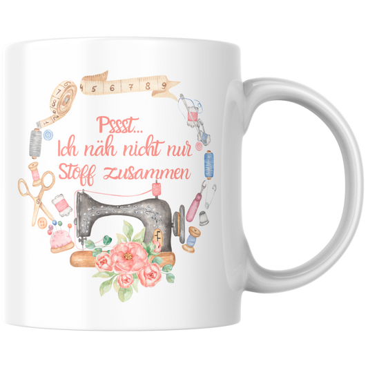 Ich Näh Nicht Nur Stoff Zusammen Schneiderin Näherin Kaffee Tasse