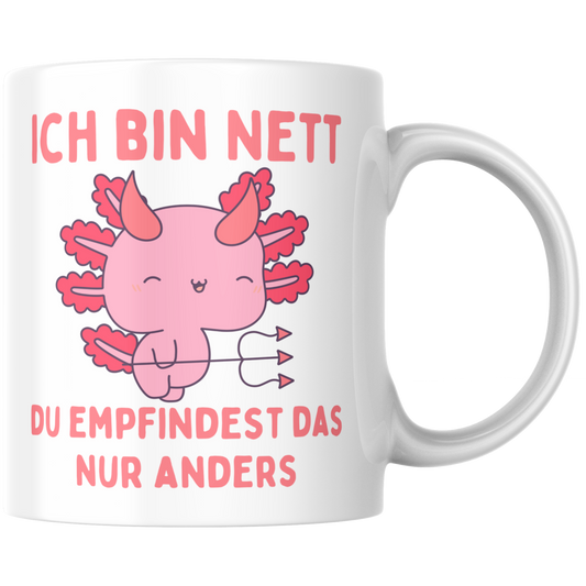 Ich Bin Nett Du Empfindest Das Nur Anders Axolotl Teufel Kaffee Tasse