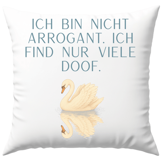 Ich Bin Nicht Arrogant Ich Find Nur Viele Doof Deko Kissen