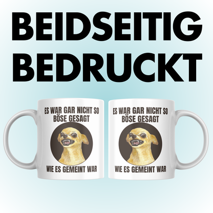 Es War Gar Nicht So Böse Gesagt Wie Es Gemeint War Kaffee Tasse