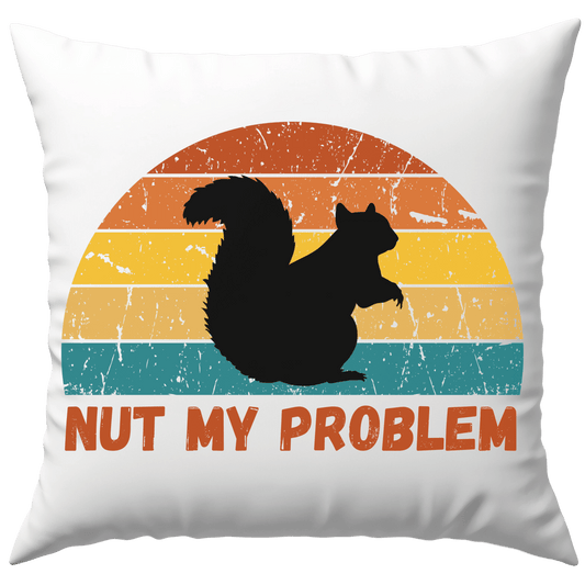Nut My Problem Eichhörnchen Wortspiel Deko Kissen