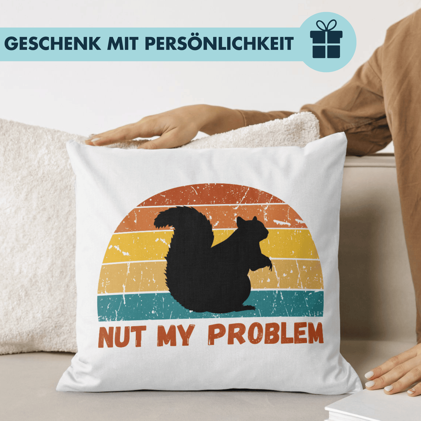 Nut My Problem Eichhörnchen Wortspiel Deko Kissen