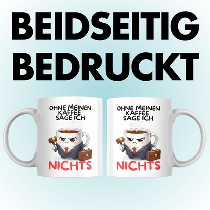 Ohne Meinen Kaffee Sage Ich Nichts Tasse