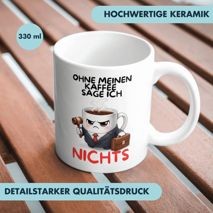 Ohne Meinen Kaffee Sage Ich Nichts Tasse