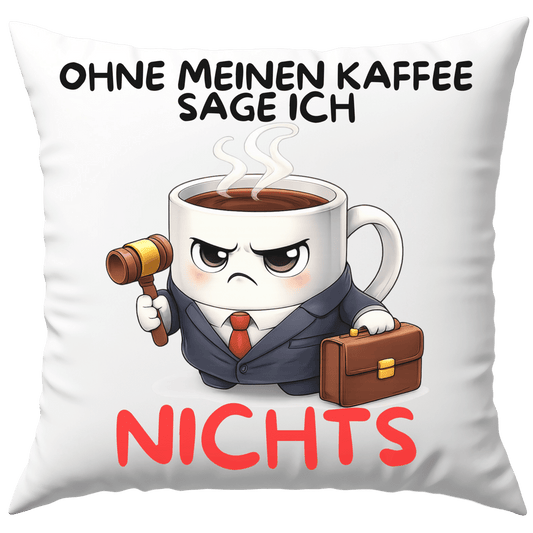 Ohne Meinen Kaffee Sage Ich Nichts Deko Kissen