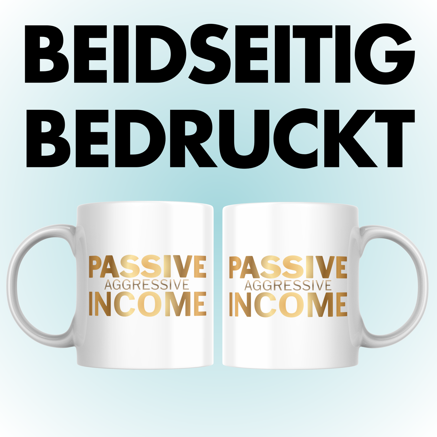 Passive Aggressive Income Kaffee Tasse