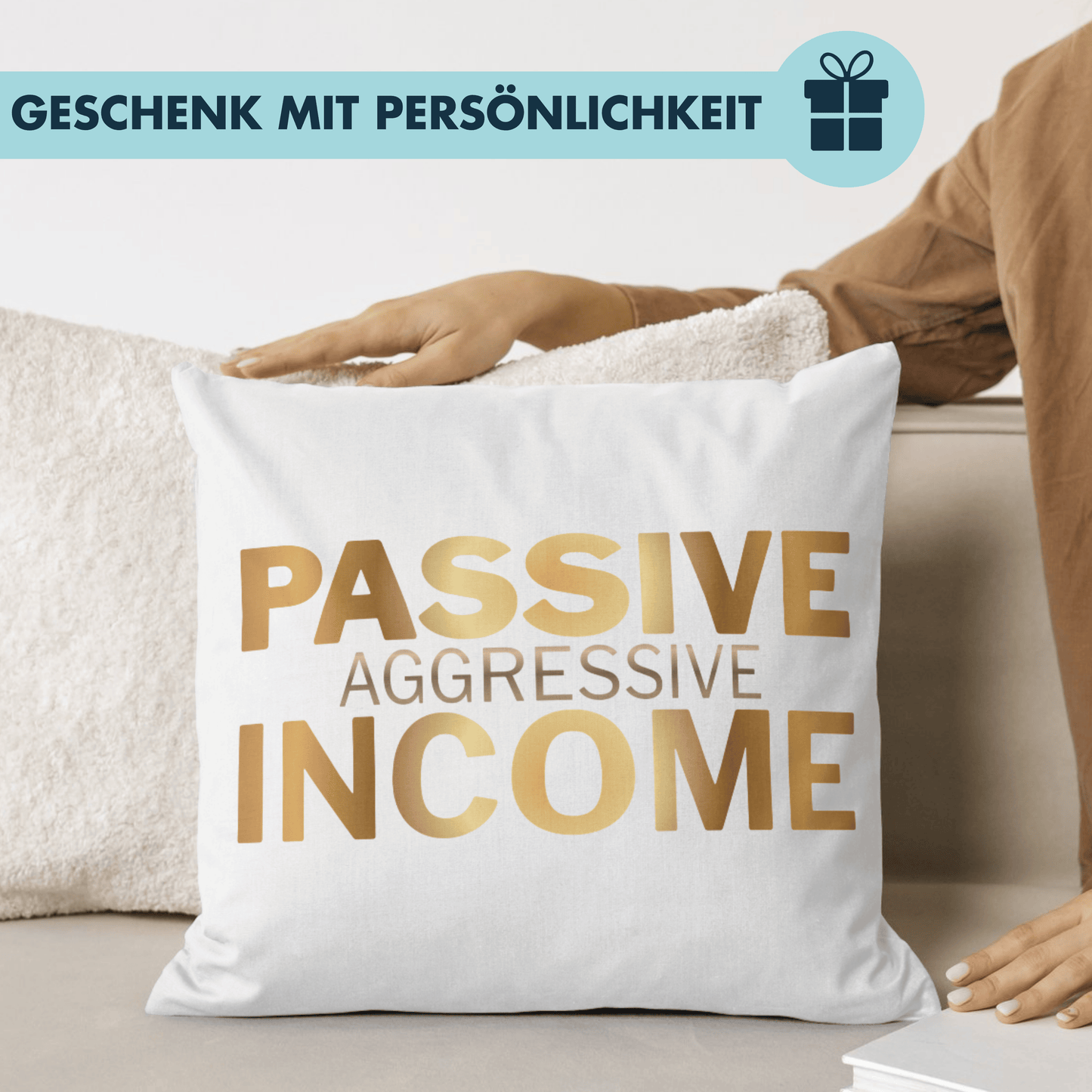 Passive Aggressive Income Deko Kissen