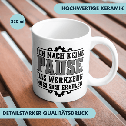 Ich Mach Keine Pause Das Werkzeug Muss Sich Erholen Kaffee Tasse