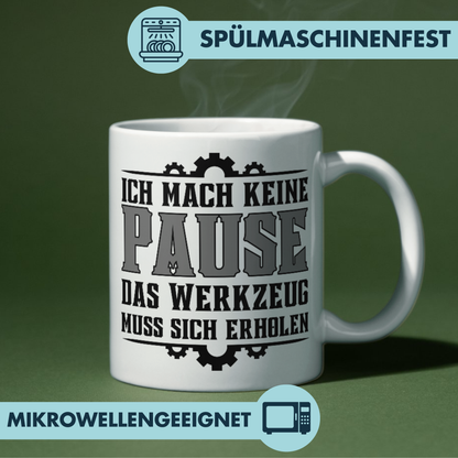 Ich Mach Keine Pause Das Werkzeug Muss Sich Erholen Kaffee Tasse