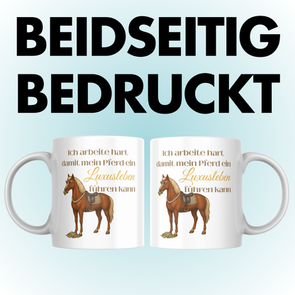 Ich Arbeite Hart Damit Mein Pferd Ein Luxusleben Führen Kann Kaffee Tasse