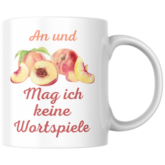 Pfirsich An Und Für Sich Mag Ich Keine Wortspiele Kaffee Tasse