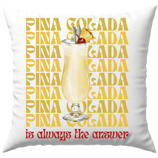 Pina Colada is Always The Answer Cocktail Deko Kissen