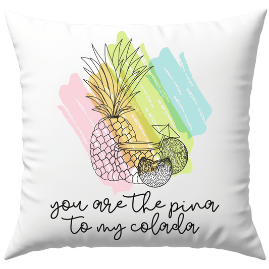You Are The Pina to My Colada Deko Kissen