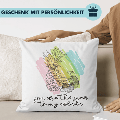 You Are The Pina to My Colada Deko Kissen