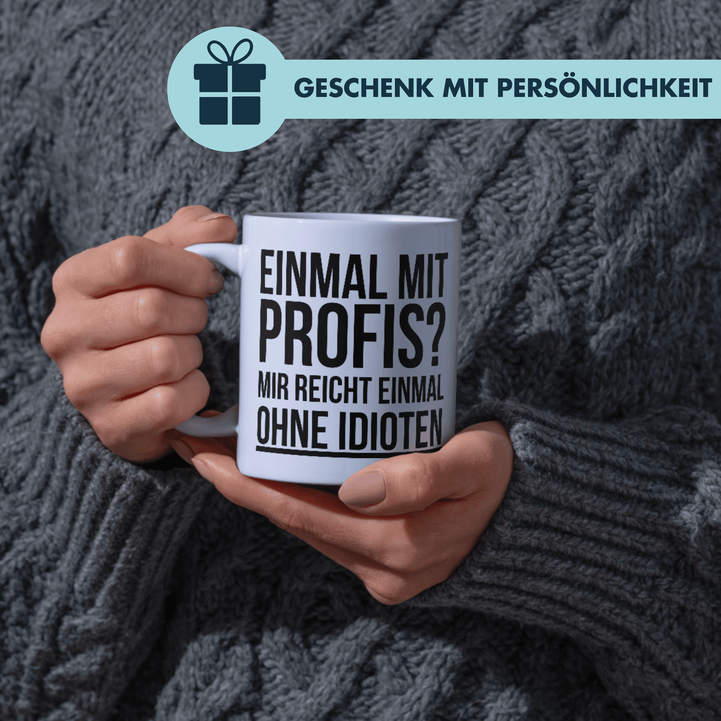 Einmal Mit Profis? Mir Reicht Einmal Ohne Idioten Arbeit Kaffee Tasse