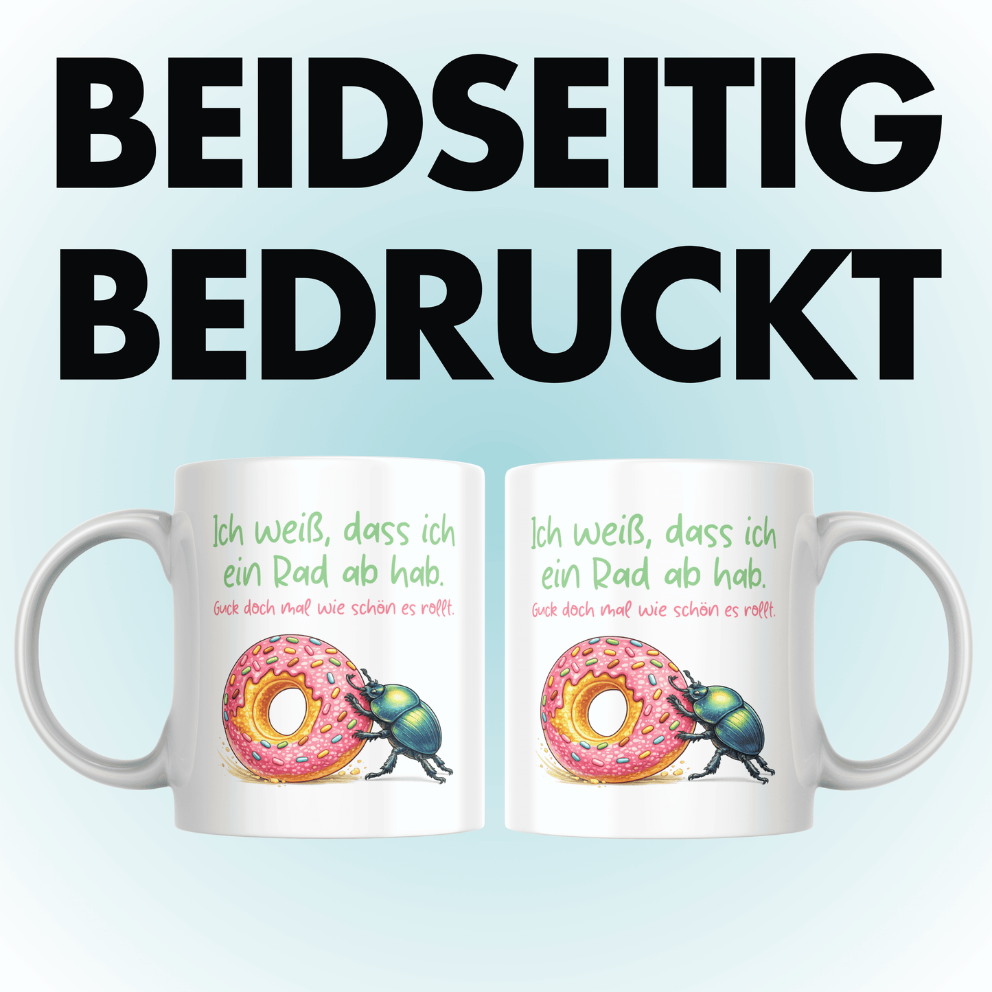 Ich Weiß Dass Ich Ein Rad Ab Hab Guck Doch Mal Wie Schön Es Rollt Kaffee Tasse