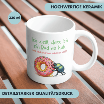 Ich Weiß Dass Ich Ein Rad Ab Hab Guck Doch Mal Wie Schön Es Rollt Kaffee Tasse