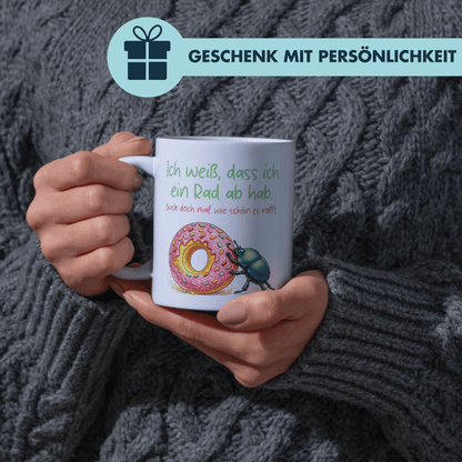 Ich Weiß Dass Ich Ein Rad Ab Hab Guck Doch Mal Wie Schön Es Rollt Kaffee Tasse