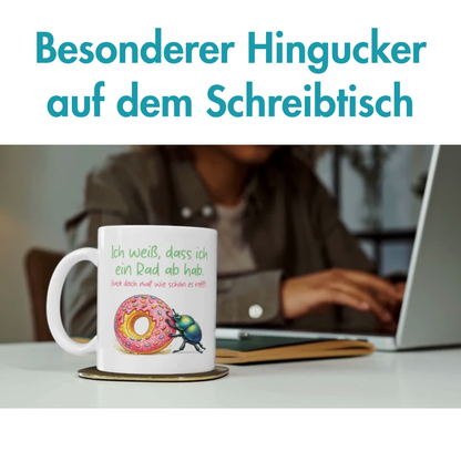 Ich Weiß Dass Ich Ein Rad Ab Hab Guck Doch Mal Wie Schön Es Rollt Kaffee Tasse