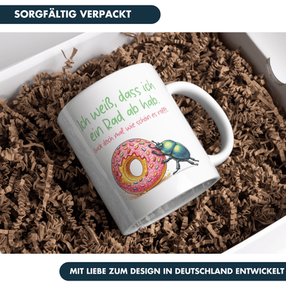 Ich Weiß Dass Ich Ein Rad Ab Hab Guck Doch Mal Wie Schön Es Rollt Kaffee Tasse