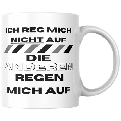 Ich Reg Mich Nicht Auf Die Anderen Regen Mich Auf Selbstironie Kaffee Tasse