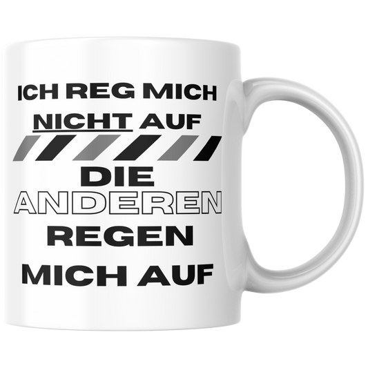 Ich Reg Mich Nicht Auf Die Anderen Regen Mich Auf Selbstironie Kaffee Tasse