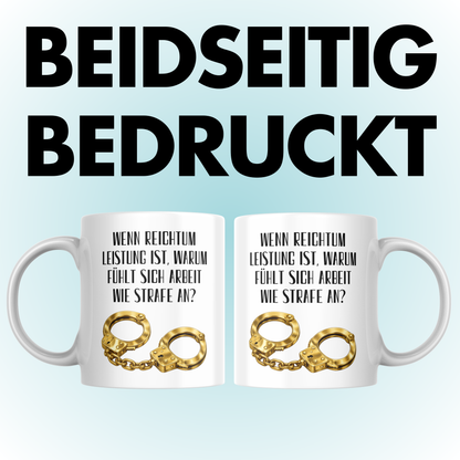 Wenn Reichtum Leistung Ist Warum Fühlt Sich Arbeit Wie Strafe An? Kaffee Tasse