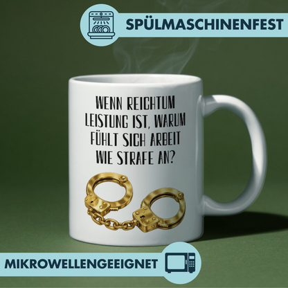 Wenn Reichtum Leistung Ist Warum Fühlt Sich Arbeit Wie Strafe An? Kaffee Tasse