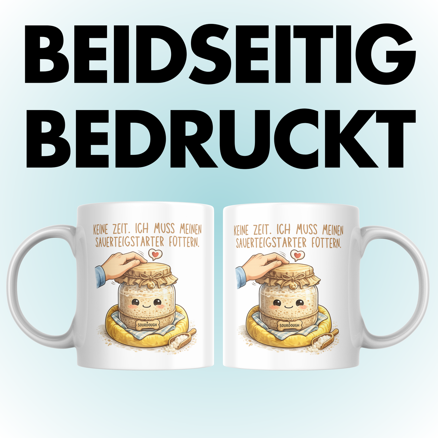 Keine Zeit Ich Muss Meinen Sauerteigstarter Füttern Brot Backen Kaffee Tasse