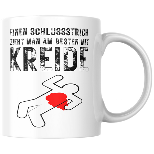 Einen Schlussstrich Zieht Man Am Besten Mit Kreide Kaffee Tasse