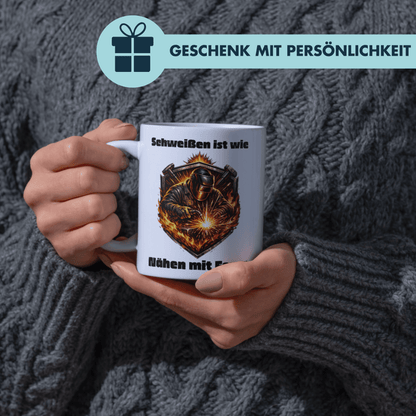 Schweißen Ist Wie Nähen Mit Feuer Schweißer Kaffee Tasse
