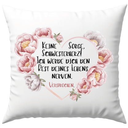 Keine Sorge Schwesterherz ich Werde Dich Den Rest Deines Lebens Nerven Versprochen Deko Kissen