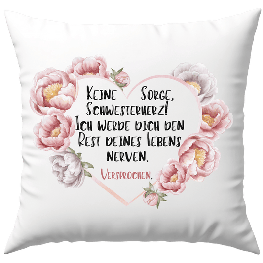 Keine Sorge Schwesterherz ich Werde Dich Den Rest Deines Lebens Nerven Versprochen Deko Kissen