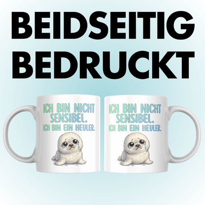 Ich Bin Nicht Sensibel Ich Bin ein Heuler Robbe Kaffee Tasse