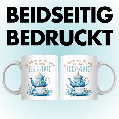 Ich Arbeite An Mir Selbst Ich Mach Teerapie Therapie Tasse